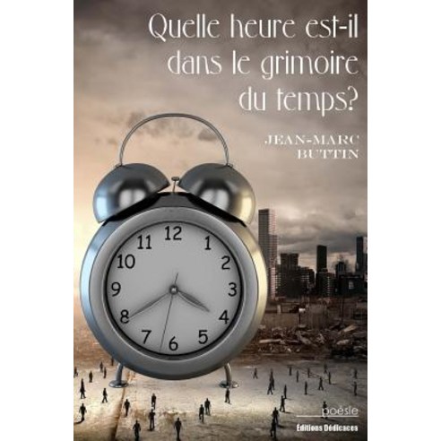 Quelle Heure Est-Il Dans Le Grimoire Du Temps? Paperback, Editions Dedicaces