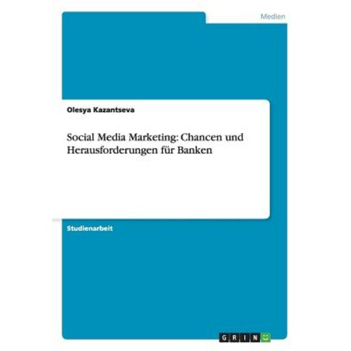 Social Media Marketing: Chancen Und Herausforderungen Fur Banken Paperback, Grin Publishing