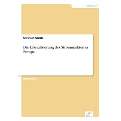 Die Liberalisierung Des Strommarktes in Europa Paperback, Diplom.de