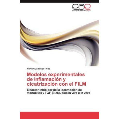 Modelos Experimentales de Inflamacion y Cicatrizacion Con El Film Paperback, Eae Editorial Academia Espanola