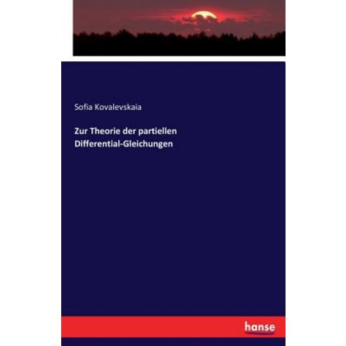 Zur Theorie Der Partiellen Differential-Gleichungen Paperback, Hansebooks
