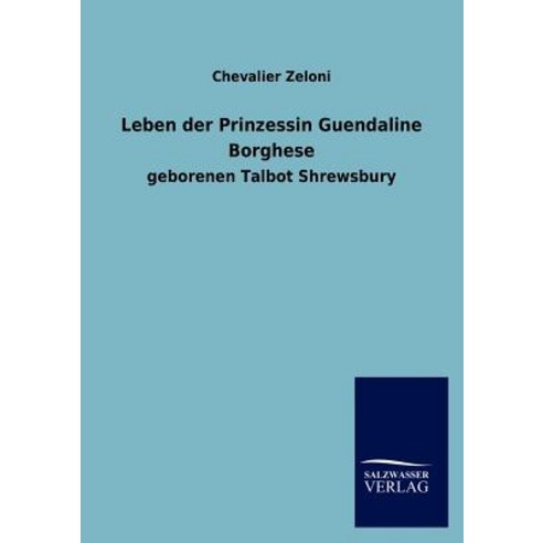 Leben Der Prinzessin Guendaline Borghese Paperback, Salzwasser-Verlag Gmbh