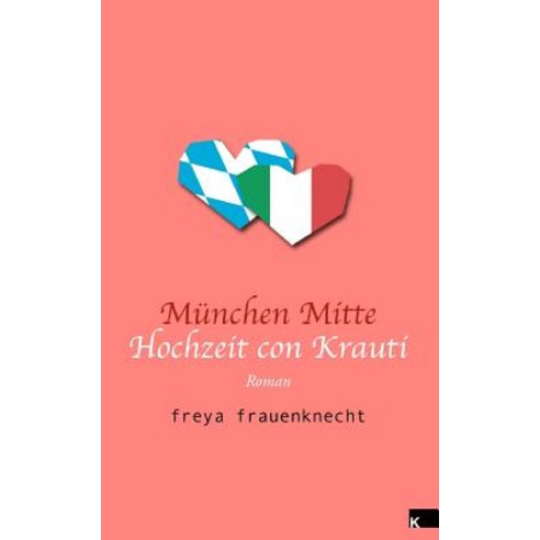 Munchen Mitte: Hochzeit Con Krauti Paperback, Eva Stuwe Internationaler Kultur Verlag
