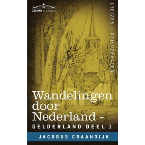 Wandelingen Door Nederland: Gelderland - Deel I Paperback, Cosimo Klassiek