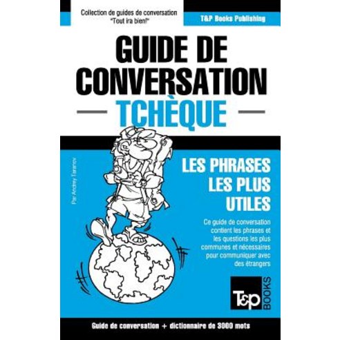 Guide de Conversation Francais-Tcheque Et Vocabulaire Thematique de 3000 Mots Paperback, T&p Books