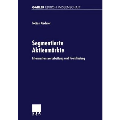 Segmentierte Aktienmarkte: Informationsverarbeitung Und Preisfindung Paperback, Deutscher Universitatsverlag