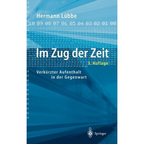 Im Zug Der Zeit: Verkurzter Aufenthalt in Der Gegenwart Hardcover, Springer