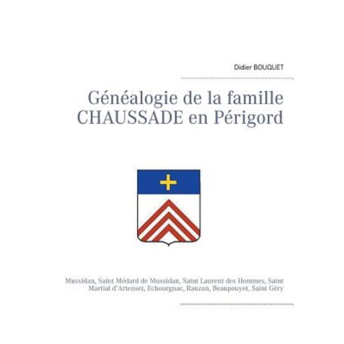 Genealogie de La Famille Chaussade En Perigord Paperback, Books on Demand