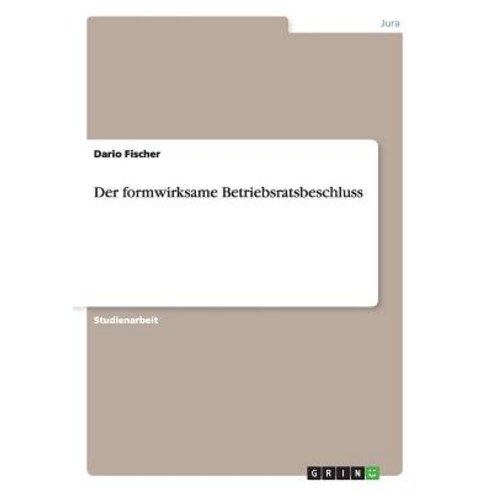 Der Formwirksame Betriebsratsbeschluss Paperback, Grin Verlag Gmbh