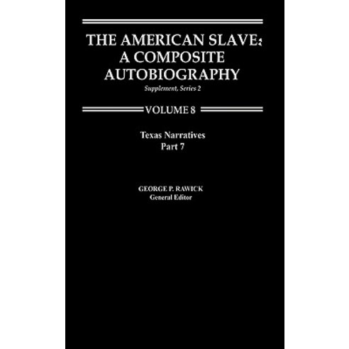 The American Slave--Texas Narratives: Part 2 Supp. Ser. 2 Vol. 8 Hardcover, Greenwood Press