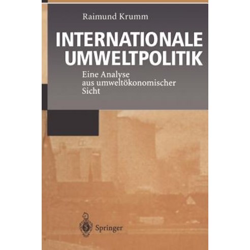 Internationale Umweltpolitik: Eine Analyse Aus Umweltokonomischer Sicht Paperback, Springer