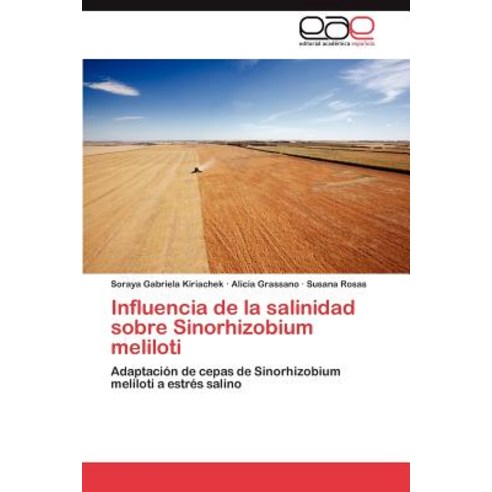 Influencia de La Salinidad Sobre Sinorhizobium Meliloti Paperback, Eae Editorial Academia Espanola
