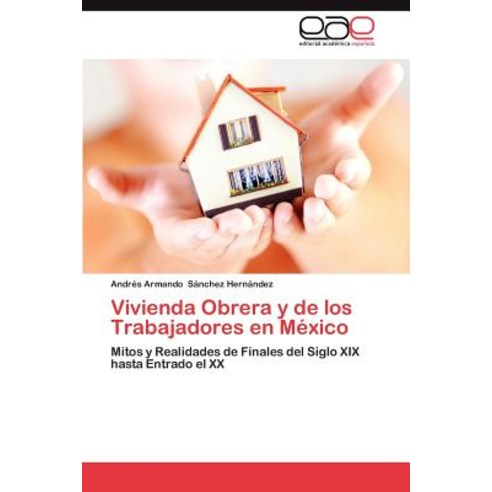 Vivienda Obrera y de Los Trabajadores En Mexico Paperback, Eae Editorial Academia Espanola