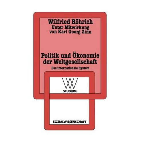 Politik Und Okonomie Der Weltgesellschaft: Das Internationale System Paperback, Vs Verlag Fur Sozialwissenschaften