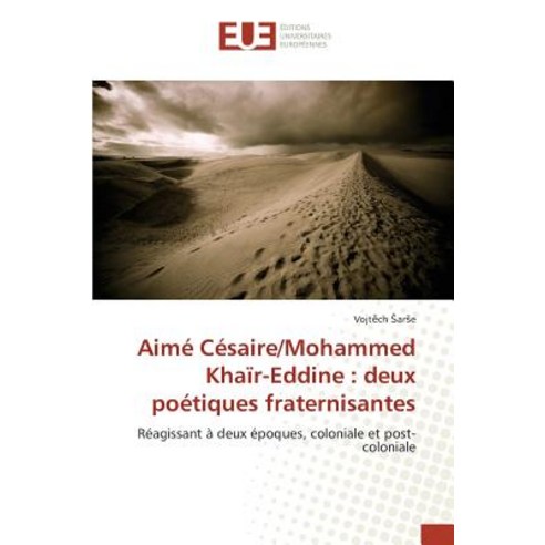 Aime Cesaire/Mohammed Khair-Eddine: Deux Poetiques Fraternisantes Paperback, Univ Europeenne