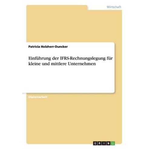 Einfuhrung Der Ifrs-Rechnungslegung Fur Kleine Und Mittlere Unternehmen Paperback, Grin Publishing