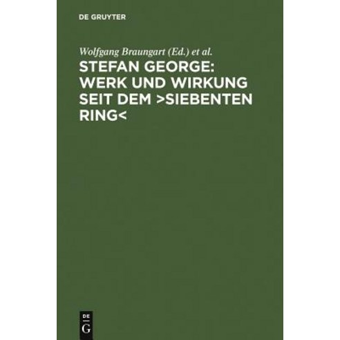 Stefan George: Werk Und Wirkung Seit Dem >Siebenten Ring Hardcover, de Gruyter