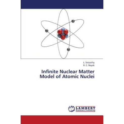 Infinite Nuclear Matter Model of Atomic Nuclei Paperback, LAP Lambert Academic Publishing