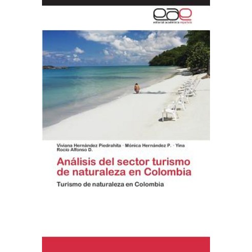 Analisis del Sector Turismo de Naturaleza En Colombia Paperback, Editorial Academica Espanola