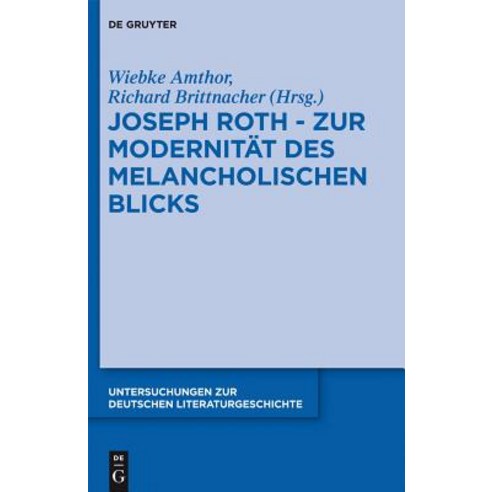 Joseph Roth - Zur Modernitat Des Melancholischen Blicks Hardcover, Walter de Gruyter