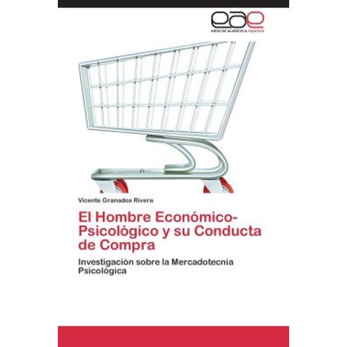 El Hombre Economico-Psicologico y Su Conducta de Compra Paperback, Eae Editorial Academia Espanola