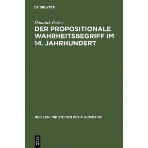 Der Propositionale Wahrheitsbegriff Im 14. Jahrhundert Hardcover, de Gruyter
