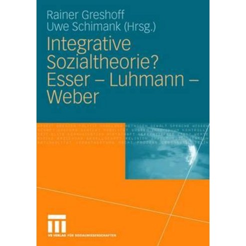 Integrative Sozialtheorie? Esser - Luhmann - Weber Hardcover, Vs Verlag Fur Sozialwissenschaften