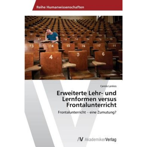 Erweiterte Lehr- Und Lernformen Versus Frontalunterricht Paperback, AV Akademikerverlag