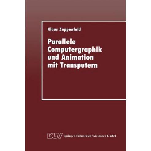 Parallele Computergraphik Und Animation Mit Transputern Paperback, Deutscher Universitatsverlag