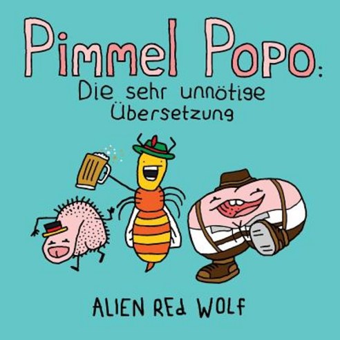 Pimmel Popo: Die Sehr Unnotige Ubersetzung: (Sonderausgabe) Paperback, Blankspace Publications
