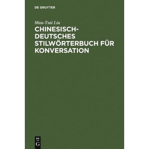 Chinesisch-Deutsches Stilw Rterbuch F R Konversation Hardcover, Walter de Gruyter