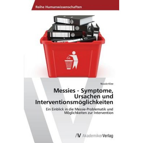Messies - Symptome Ursachen Und Interventionsmoglichkeiten Paperback, AV Akademikerverlag