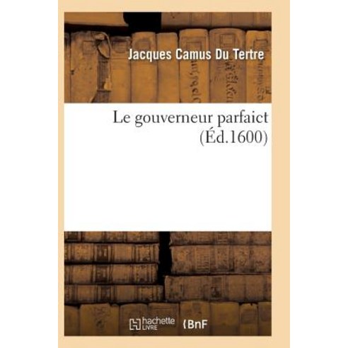 Le Gouverneur Parfaict Paperback, Hachette Livre - Bnf