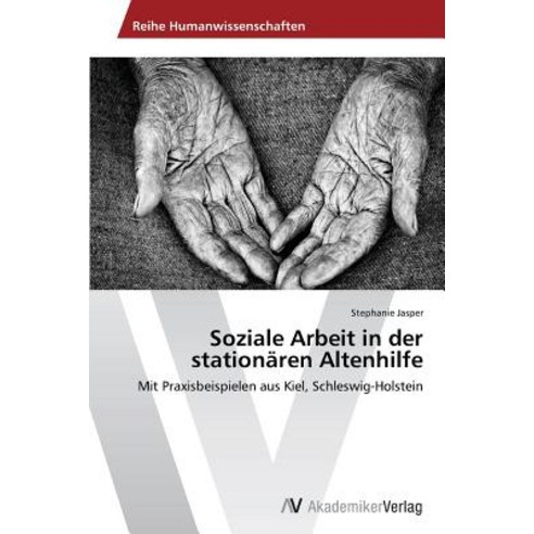 Soziale Arbeit in Der Stationaren Altenhilfe Paperback, AV Akademikerverlag