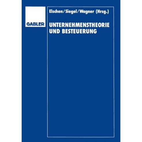 Unternehmenstheorie Und Besteuerung: Festschrift Zum 60. Geburtstag Von Dieter Schneider Paperback, Gabler Verlag