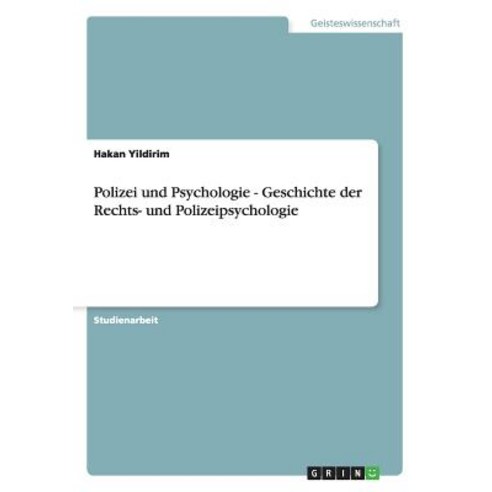 Polizei Und Psychologie - Geschichte Der Rechts- Und Polizeipsychologie Paperback, Grin Publishing