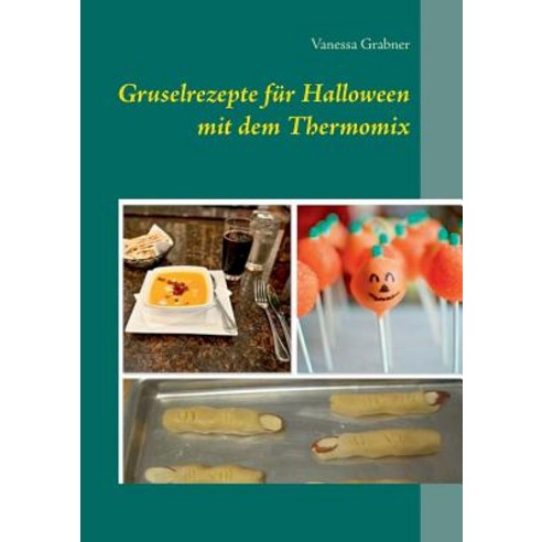 Gruselrezepte Fur Halloween Mit Dem Thermomix Paperback, Books on Demand