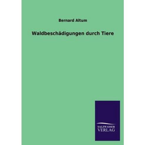 Waldbeschadigungen Durch Tiere Paperback, Salzwasser-Verlag Gmbh