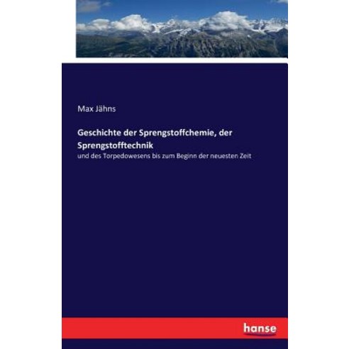 Geschichte Der Sprengstoffchemie Der Sprengstofftechnik Paperback, Hansebooks