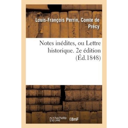 Notes Inedites Ou Lettre Historique. 2e Edition Paperback, Hachette Livre Bnf