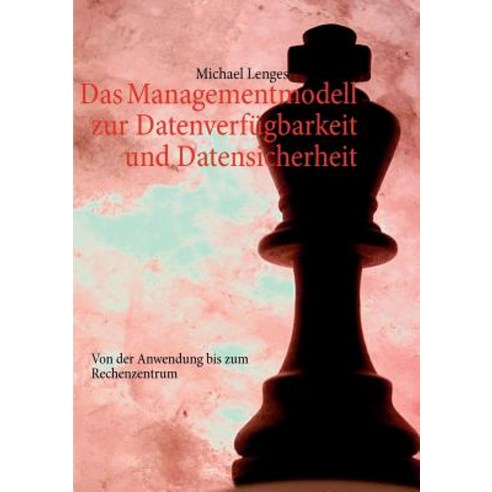 Das Managementmodell Zur Datenverf Gbarkeit Und Datensicherheit Paperback, Books on Demand