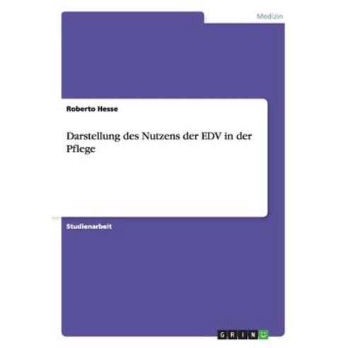 Der Nutzen Von Edv in Der Pflege Paperback, Grin Publishing
