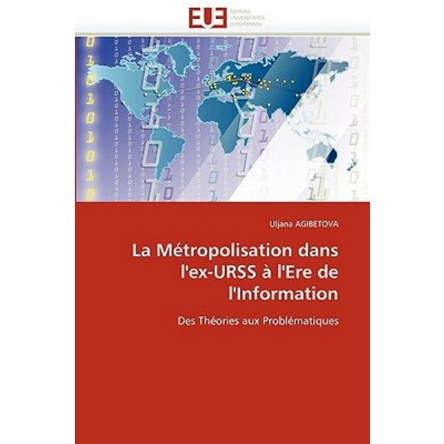 La Metropolisation Dans L''''Ex-Urss A L''''Ere de L''''Information Paperback, Univ Europeenne