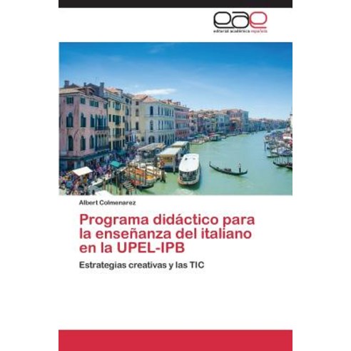 Programa Didactico Para La Ensenanza del Italiano En La Upel-Ipb Paperback, Editorial Academica Espanola