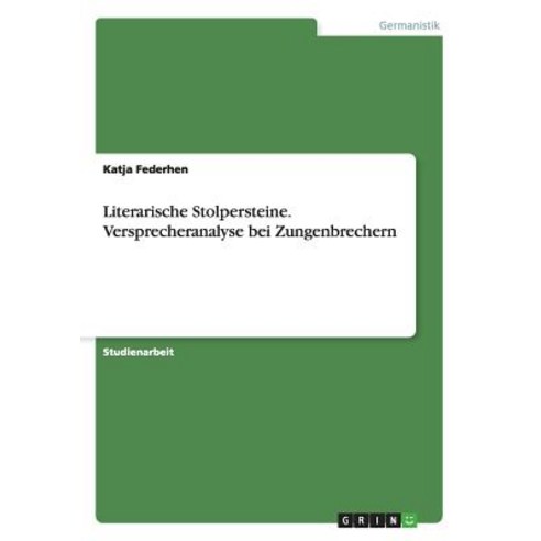 Literarische Stolpersteine. Versprecheranalyse Bei Zungenbrechern Paperback, Grin Verlag Gmbh