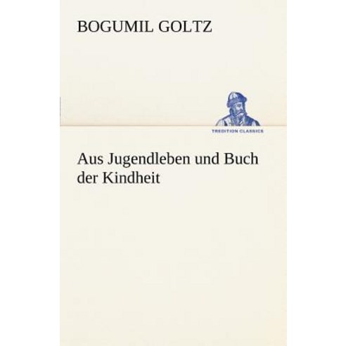 Aus Jugendleben Und Buch Der Kindheit Paperback, Tredition Classics