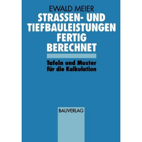 Strassen- Und Tiefbauleistungen Fertig Berechnet: Tafeln Und Muster Fur Die Kalkulation Paperback, Vieweg+teubner Verlag