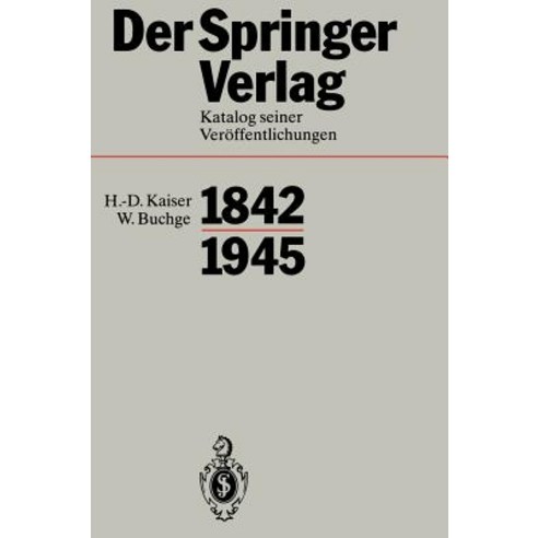 Der Springer-Verlag: Katalog Seiner Veroffentlichungen 1842 1945 Hardcover, Springer