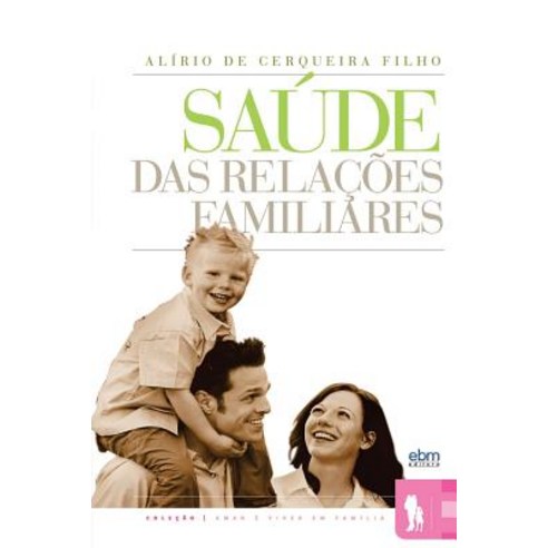 Saude Das Relacoes Familiares Paperback, Ebm Editora