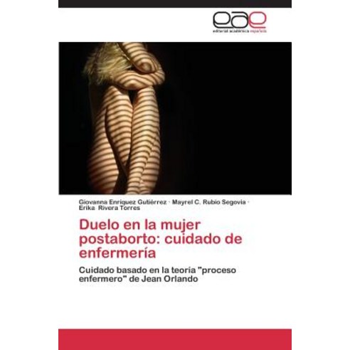 Duelo En La Mujer Postaborto: Cuidado de Enfermeria Paperback, Editorial Academica Espanola